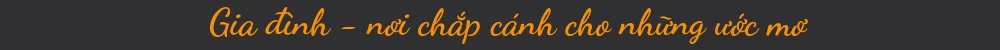 gia đình nơi chắp cánh ước mơ