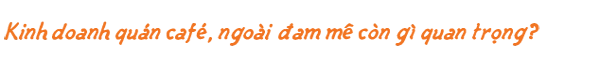 đam mê kinh doanh cafe