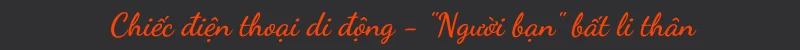 chiếc điện thoại là người bạn